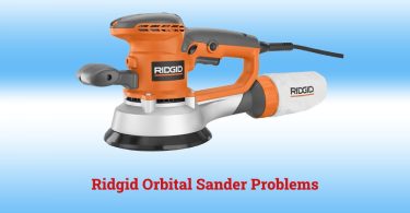 Ridgid Orbital Sander Problems